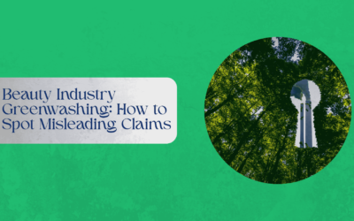 Beauty Industry Greenwashing: How to Spot Misleading Claims
