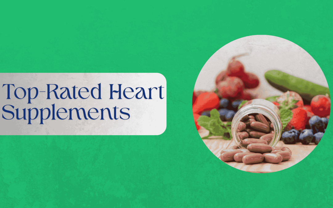 Top-rated heart supplements for cardiovascular health support.