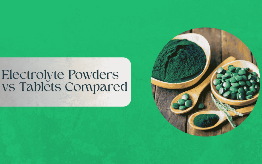 Electrolyte powders vs tablets comparison for hydration needs
