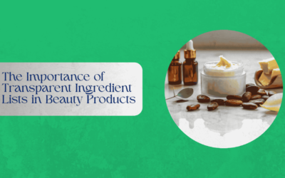 The Importance of Transparent Ingredient Lists in Beauty Products