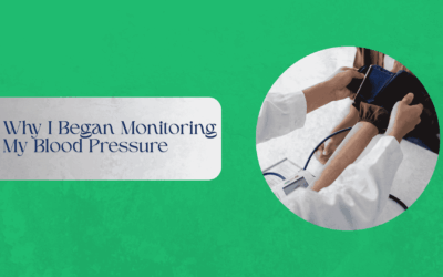 Why I Began Monitoring My Blood Pressure